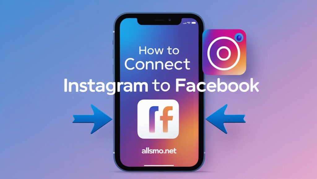 How to connect Instagram to Facebook – step-by-step 2025 guide with smartphone illustration