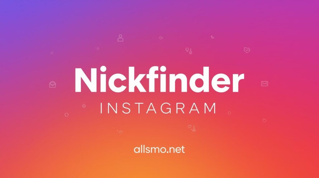 Nickfinder Instagram – Best Username Ideas 2025 with allsmo.net