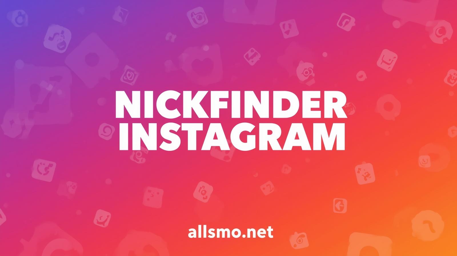 nickfinder-instagram-username-guide