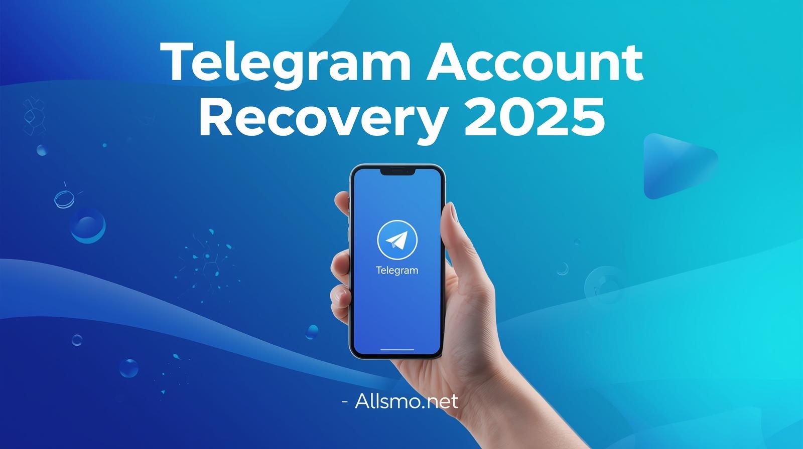 Telegram Account Recovery 2025 guide – smartphone with Telegram app logo, step-by-step recovery tutorial, allsmo.net