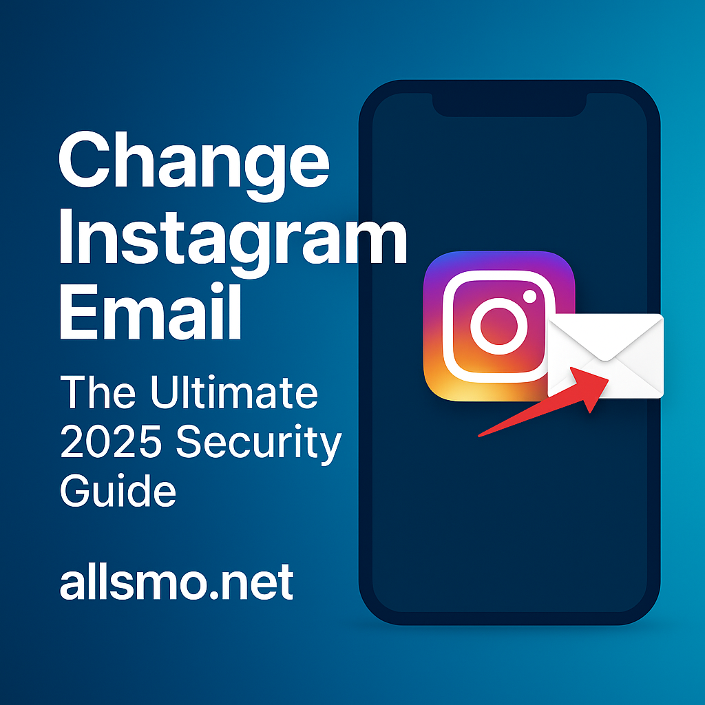 change Instagram email for security and recovery, allsmo.net