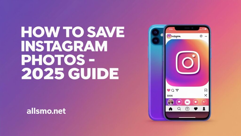 How to Save Instagram Photos – 2025 guide with smartphone mockup and allsmo.net branding.